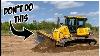 What Not To Do In A Bulldozer Heavy Equipment Operator